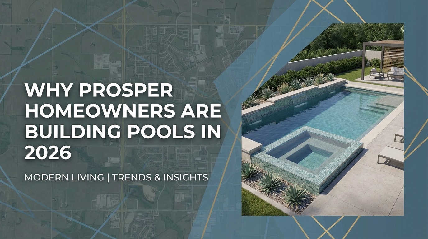 Why Prosper Homeowners Are Building Pools in 2026